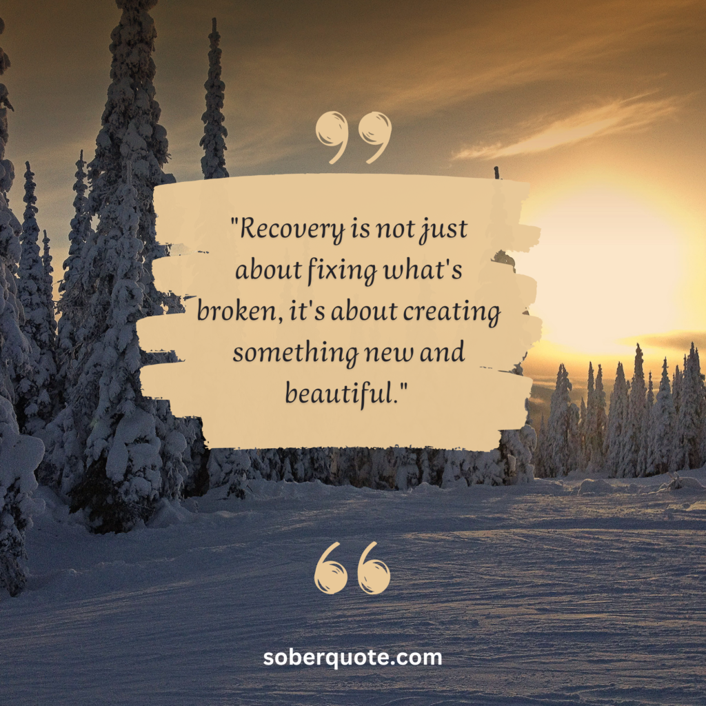 Image at dawn of snow and tree with the sober quote: Recovery is not just about fixing what's broken, it's about creating something new and beautiful